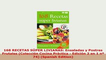 PDF  168 RECETAS SÚPER LIVIANAS Ensaladas y Postres Frutales Colección Cocina Práctica  Download Online