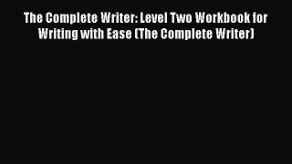 [Read book] The Complete Writer: Level Two Workbook for Writing with Ease (The Complete Writer)