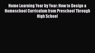 [Read book] Home Learning Year by Year: How to Design a Homeschool Curriculum from Preschool