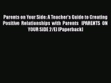 [PDF] Parents on Your Side: A Teacher's Guide to Creating Positive Relationships with Parents  