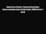 [Read book] Exam Facts Series 7 General Securities Representative Exam Study Guide: FINRA Series