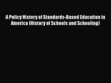 [Read book] A Policy History of Standards-Based Education in America (History of Schools and