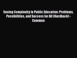 [Read book] Seeing Complexity in Public Education: Problems Possibilities and Success for All