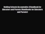 [Read book] Holding Schools Accountable: A Handbook for Educators and Parents (Handbooks for