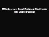 [Read PDF] OEE for Operators: Overall Equipment Effectiveness (The Shopfloor Series) Ebook