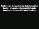 [Read book] The Corporate Campus: Commercialization and the Dangers to Canada's Colleges and