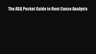 [Read PDF] The ASQ Pocket Guide to Root Cause Analysis Ebook Free