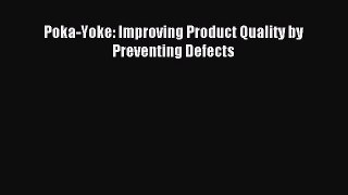 [Read PDF] Poka-Yoke: Improving Product Quality by Preventing Defects Ebook Online
