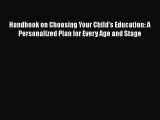 [Read book] Handbook on Choosing Your Child's Education: A Personalized Plan for Every Age
