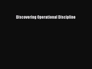 [Read PDF] Discovering Operational Discipline Ebook Online