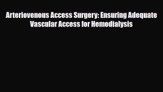[PDF] Arteriovenous Access Surgery: Ensuring Adequate Vascular Access for Hemodialysis Read