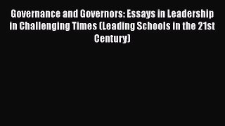 [Read book] Governance and Governors: Essays in Leadership in Challenging Times (Leading Schools