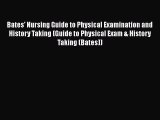 Read Bates' Nursing Guide to Physical Examination and History Taking (Guide to Physical Exam