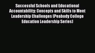 [Read book] Successful Schools and Educational Accountability: Concepts and Skills to Meet