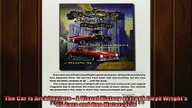 Free PDF Downlaod  The Car Is Architecture  A Visual History of Frank Lloyd Wrights 85 Cars and One READ ONLINE