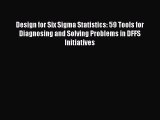 [Read PDF] Design for Six Sigma Statistics: 59 Tools for Diagnosing and Solving Problems in