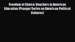 [Read book] Freedom of Choice: Vouchers in American Education (Praeger Series on American Political
