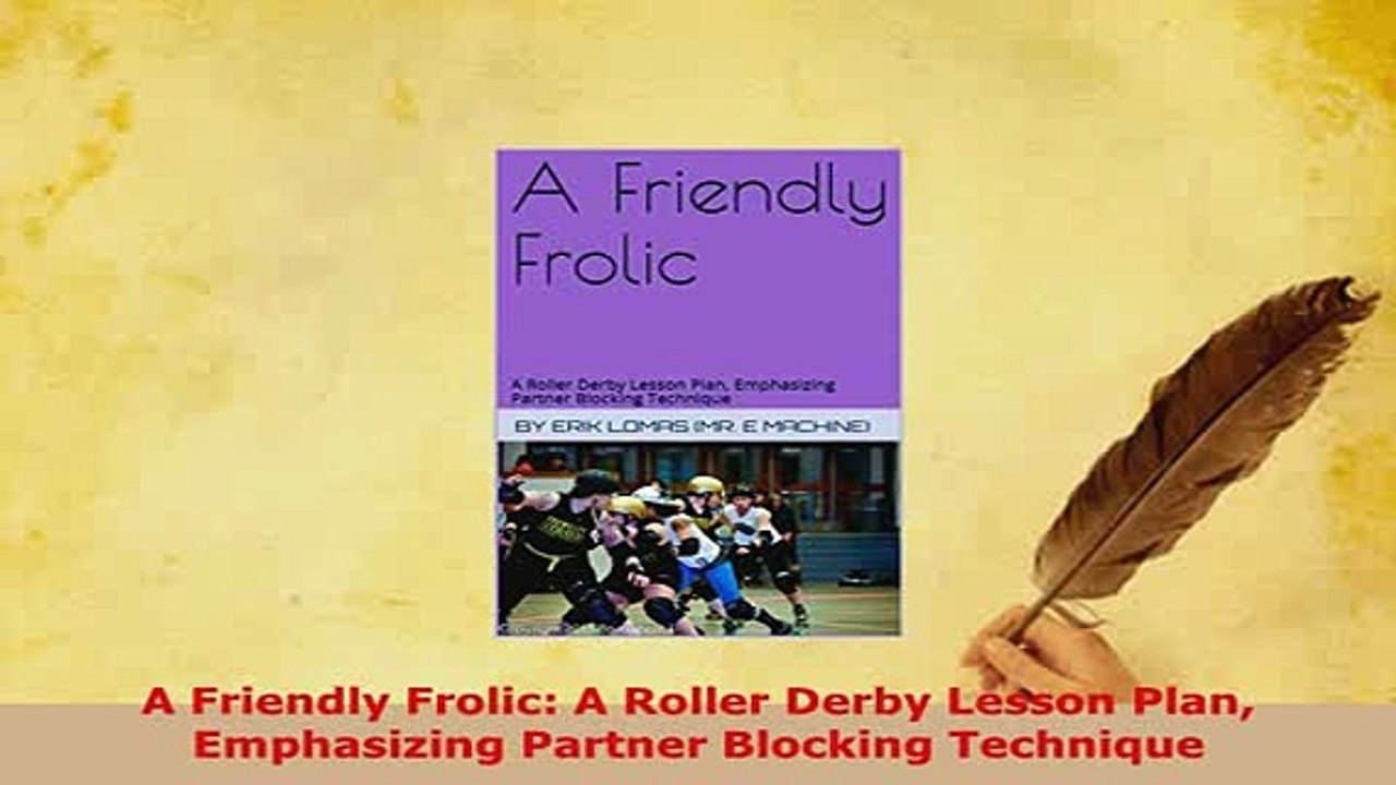 PDF  A Friendly Frolic A Roller Derby Lesson Plan Emphasizing Partner Blocking Technique  Read Online