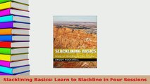Download  Slacklining Basics Learn to Slackline in Four Sessions  Read Online