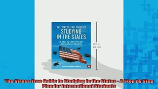 READ book  The StressFree Guide to Studying in the States  A Step by Step Plan for International Full Free