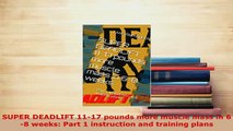 Download  SUPER DEADLIFT 1117 pounds more muscle mass in 68 weeks Part 1 instruction and training  Read Online