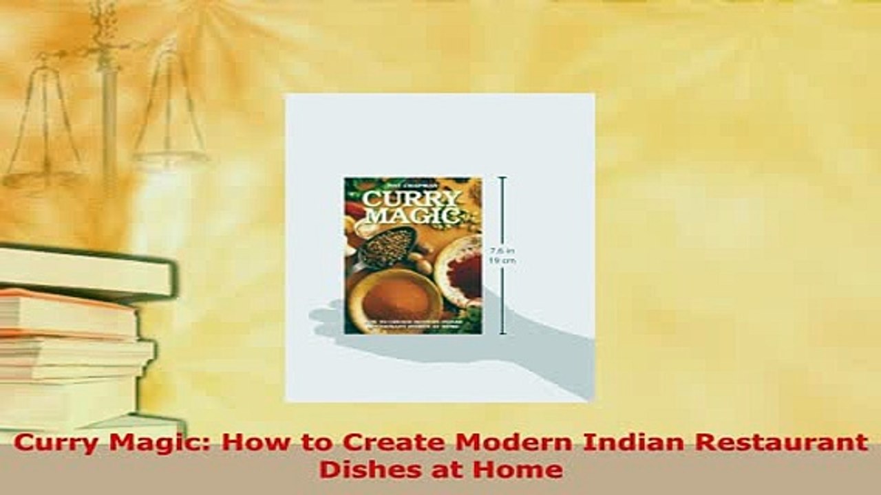 Download  Curry Magic How to Create Modern Indian Restaurant Dishes at Home PDF Full Ebook
