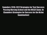 Read Saunders 2016-2017 Strategies for Test Success: Passing Nursing School and the NCLEX Exam