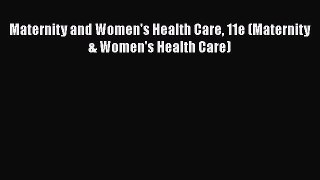 Read Maternity and Women's Health Care 11e (Maternity & Women's Health Care) Ebook Free