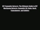 Download DIY Cannabis Extracts: The Ultimate Guide to DIY Marijuana Extracts: Cannabis Oil