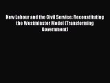 [Read book] New Labour and the Civil Service: Reconstituting the Westminster Model (Transforming