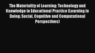 [Read book] The Materiality of Learning: Technology and Knowledge in Educational Practice (Learning