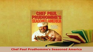 PDF  Chef Paul Prudhommes Seasoned America PDF Full Ebook