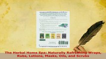 PDF  The Herbal Home Spa Naturally Refreshing Wraps Rubs Lotions Masks Oils and Scrubs PDF Full Ebook
