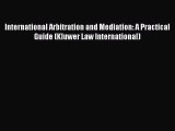 [Read book] International Arbitration and Mediation: A Practical Guide (Kluwer Law International)