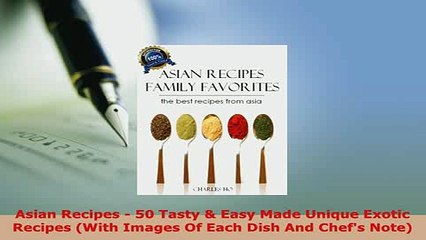 PDF  Asian Recipes  50 Tasty  Easy Made Unique Exotic Recipes With Images Of Each Dish And PDF Full Ebook