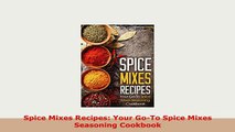 PDF  Spice Mixes Recipes Your GoTo Spice Mixes Seasoning Cookbook Download Full Ebook