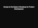 [Read PDF] Design for Six Sigma: A Roadmap for Product Development Download Online