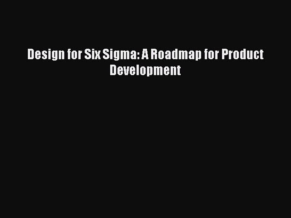 [Read PDF] Design for Six Sigma: A Roadmap for Product Development Download Online