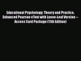 [Read book] Educational Psychology: Theory and Practice Enhanced Pearson eText with Loose-Leaf