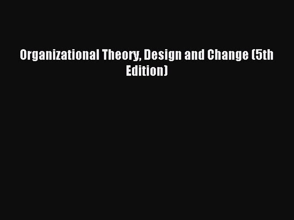 [Read PDF] Organizational Theory Design and Change (5th Edition) Download Free