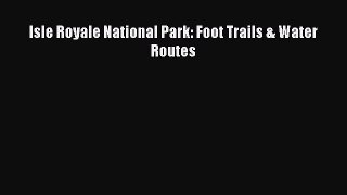 Download Isle Royale National Park: Foot Trails & Water Routes  EBook
