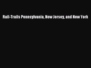 Download Rail-Trails Pennsylvania New Jersey and New York  EBook