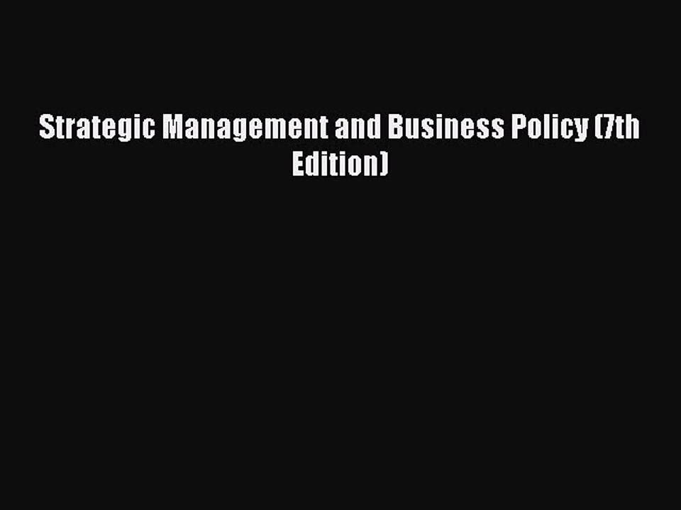 [Read PDF] Strategic Management and Business Policy (7th Edition) Ebook Online