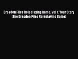 Download Dresden Files Roleplaying Game: Vol 1: Your Story (The Dresden Files Roleplaying Game)