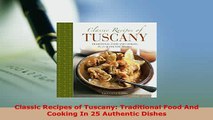 PDF  Classic Recipes of Tuscany Traditional Food And Cooking In 25 Authentic Dishes Download Online