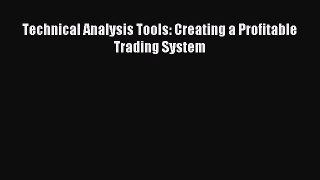 [Read PDF] Technical Analysis Tools: Creating a Profitable Trading System Download Online