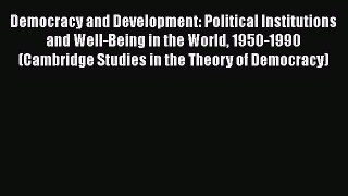 [Read book] Democracy and Development: Political Institutions and Well-Being in the World 1950-1990