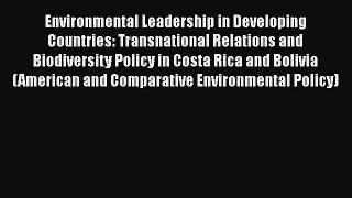 [Read book] Environmental Leadership in Developing Countries: Transnational Relations and Biodiversity