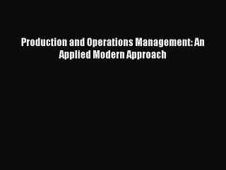 [Read PDF] Production and Operations Management: An Applied Modern Approach Ebook Free