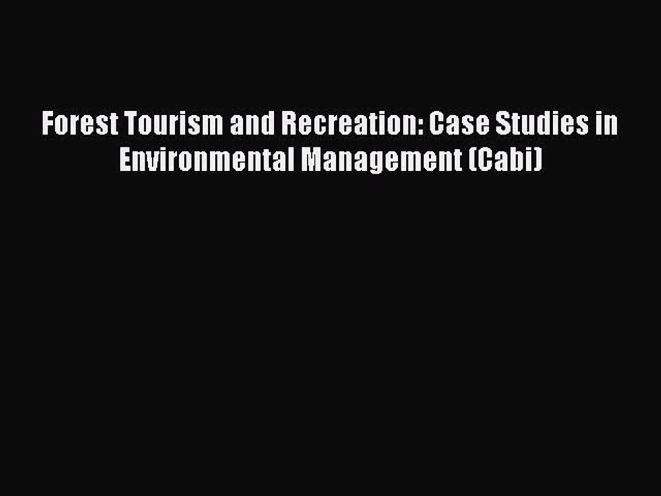 PDF Forest Tourism and Recreation: Case Studies in Environmental Management (Cabi) Free Books